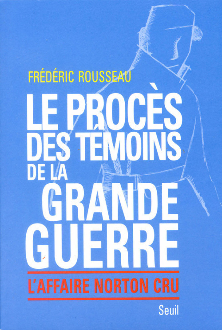 PROCES DES TEMOINS DE LA GRANDE GUERRE ( - ROUSSEAU FREDERIC - SEUIL