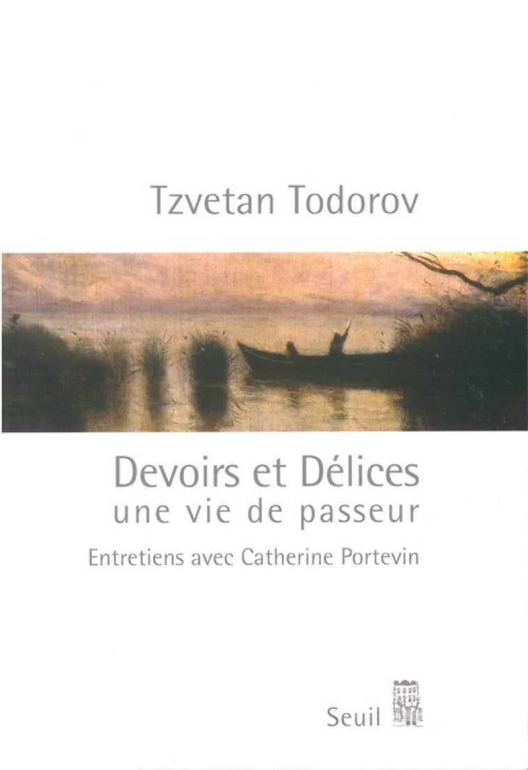 DEVOIRS ET DELICES. UNE VIE DE PASSEUR - PORTEVIN/TODOROV/TOD - SEUIL