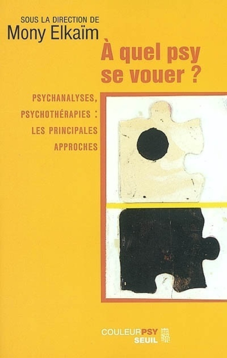 A QUEL PSY SE VOUER ? - PSYCHANALYSES, PSYCHOTHERAPIES : LES PRINCIPALES APPROCHES - COLLECTIF - SEUIL