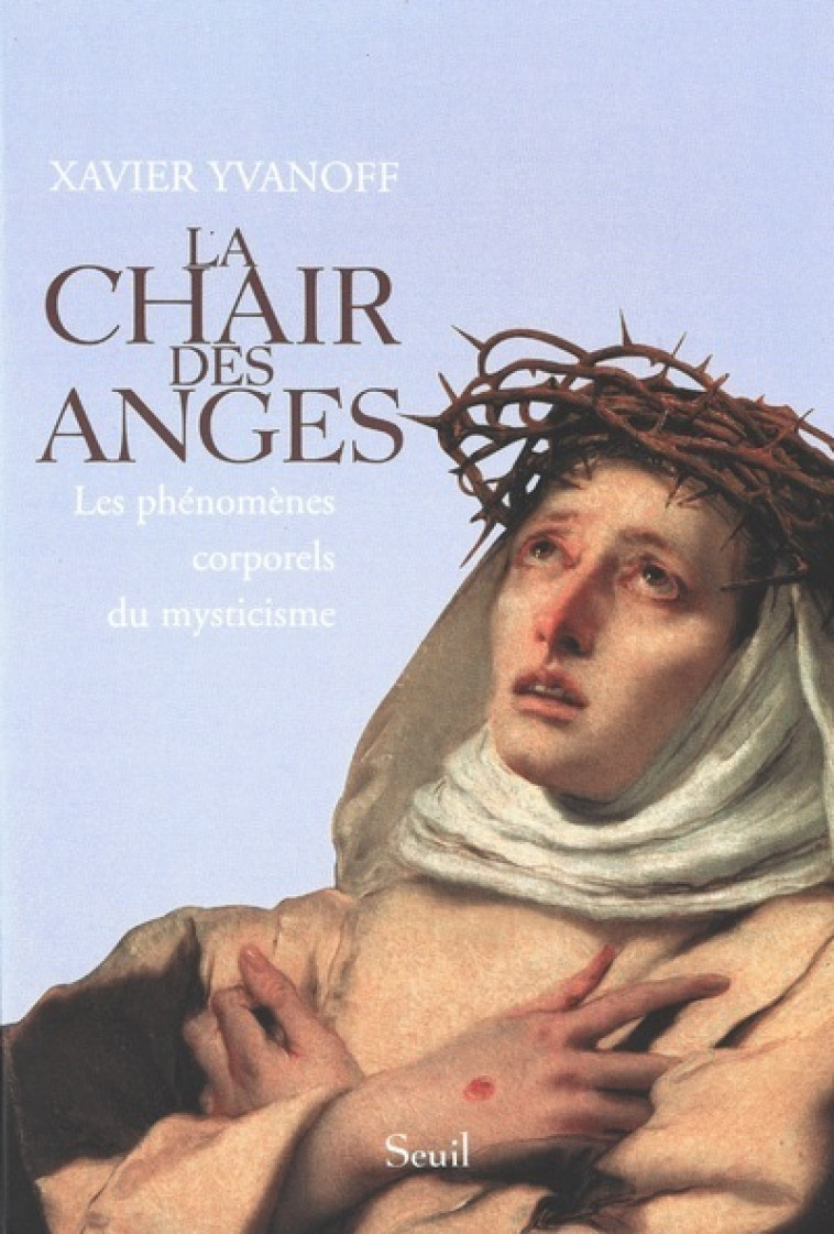 CHAIR DES ANGES. LES PHENOMENES CORPOREL - YVANOFF XAVIER - SEUIL