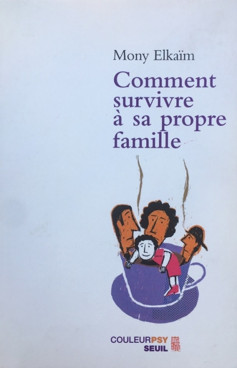 COMMENT SURVIVRE A SA PROPRE FAMILLE - Mony Elkaïm - SEUIL