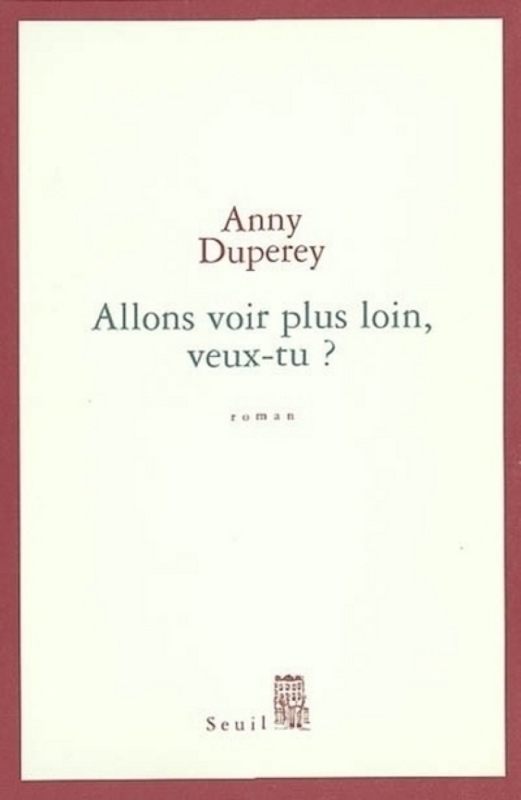 ALLONS VOIR PLUS LOIN  VEUX-TU ? - DUPEREY ANNY - SEUIL
