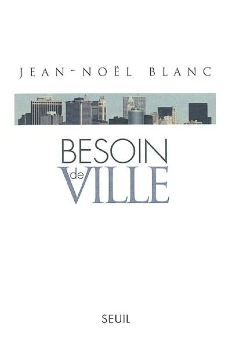 BESOIN DE VILLE - BLANC JEAN-NOEL - SEUIL