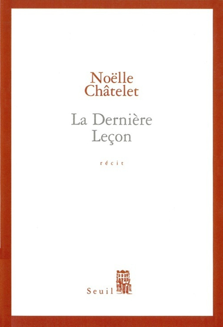 LA DERNIERE LECON - CHATELET NOELLE - SEUIL