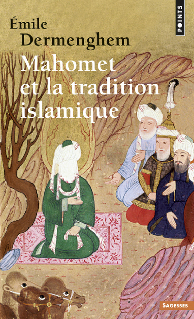 Mahomet et la Tradition islamique - Dermenghem Emile - POINTS