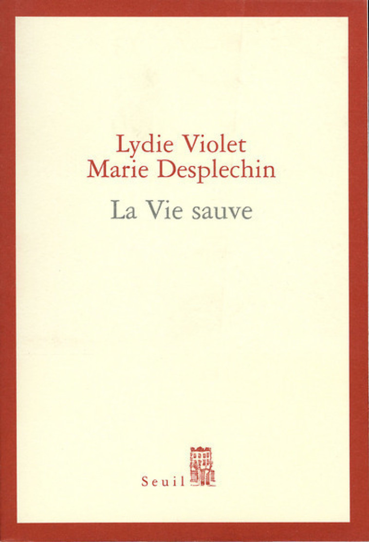 LA VIE SAUVE - DESPLECHIN/VIOLET - SEUIL