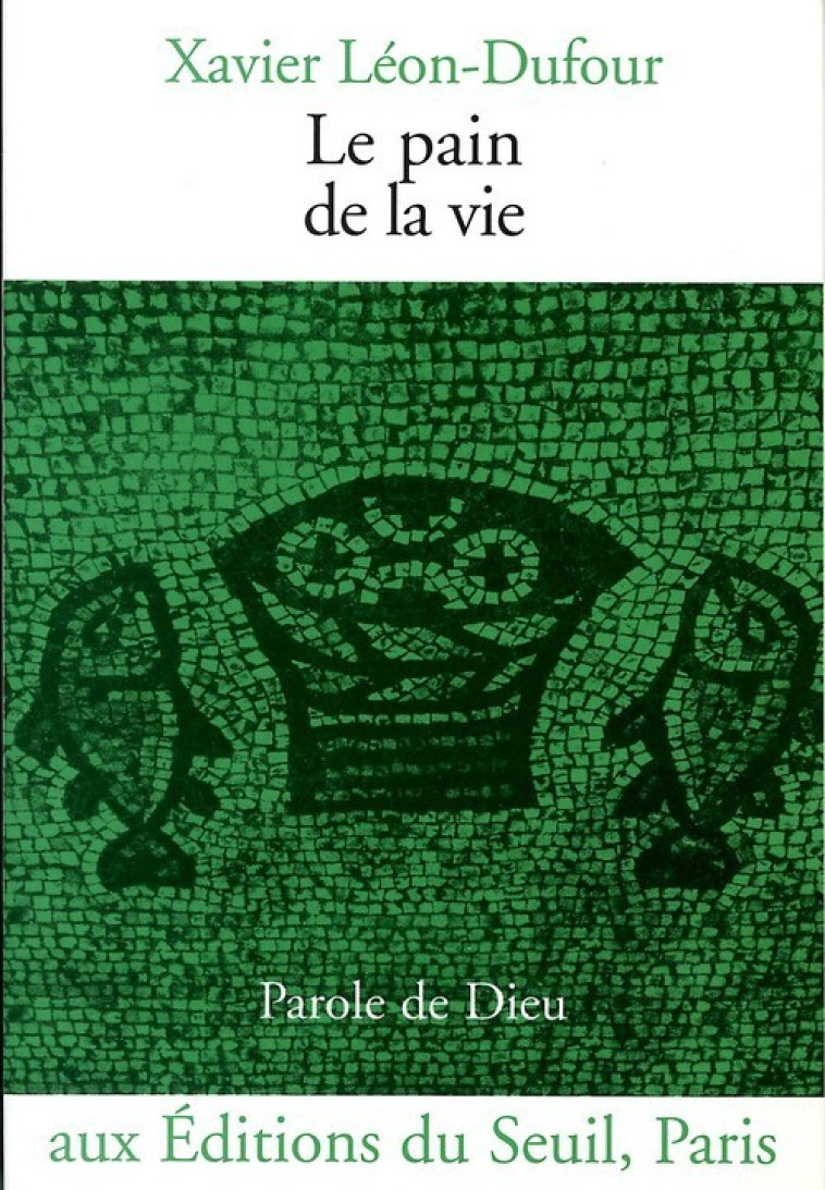 LE PAIN DE VIE - LEON-DUFOUR XAVIER - SEUIL