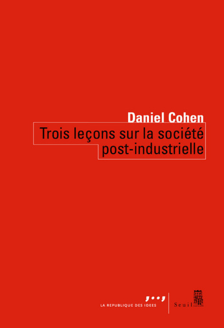 TROIS LECONS SUR LA SOCIETE POST-INDUSTRIELLE - COHEN DANIEL - SEUIL