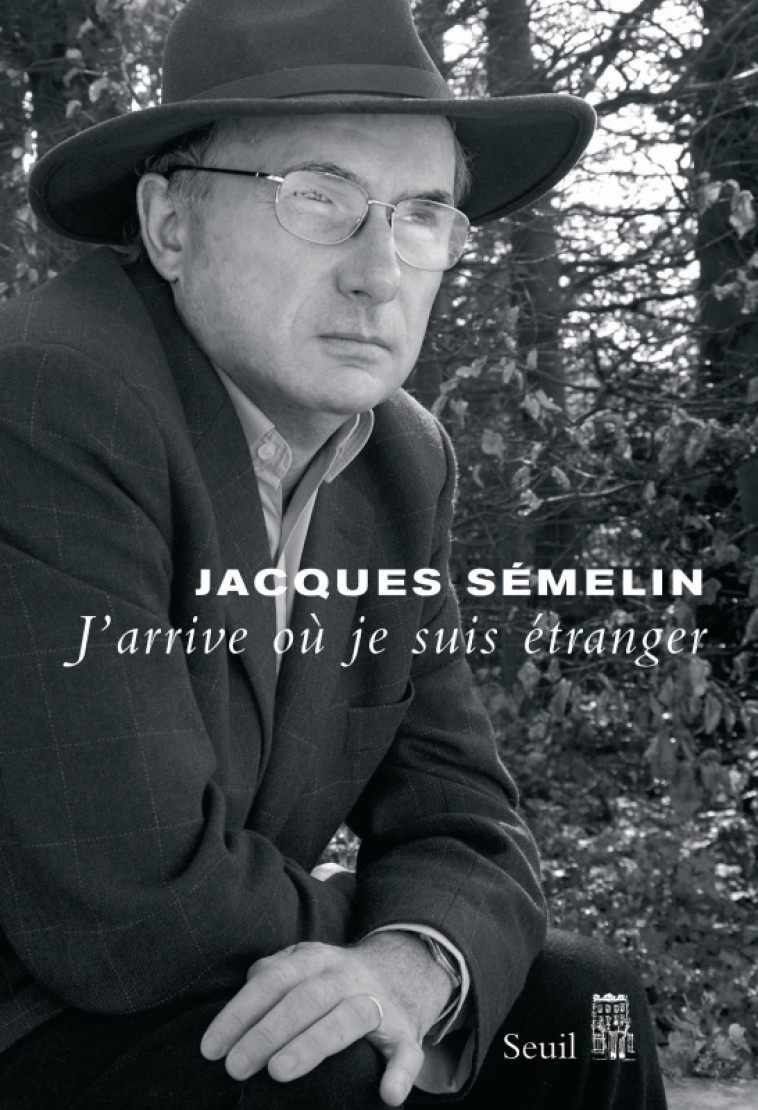 J'ARRIVE OU JE SUIS ETRANGER - SEMELIN JACQUES - SEUIL