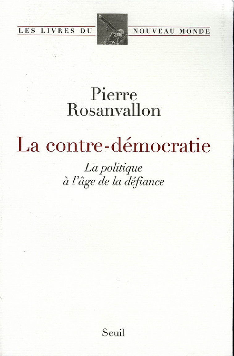 LA CONTRE-DEMOCRATIE - ROSANVALLON PIERRE - SEUIL