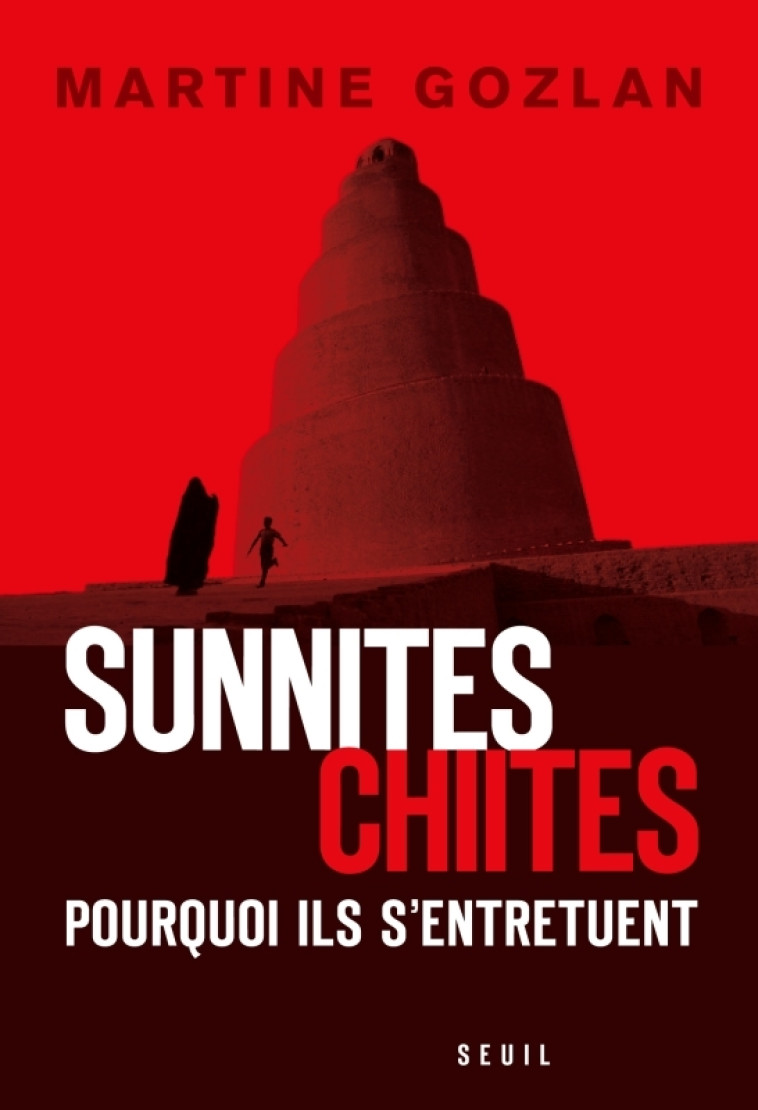 SUNNITES CHIITES POURQUOI ILS S'ENTRETUENT - GOZLAN M - SEUIL