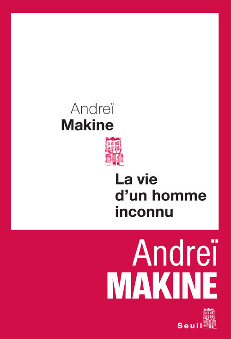 LA VIE D'UN HOMME INCONNU - MAKINE ANDREI - SEUIL