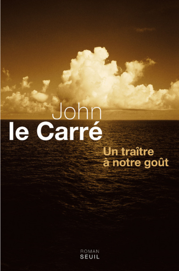 UN TRAITRE A NOTRE GOUT - LE CARRE JOHN - SEUIL