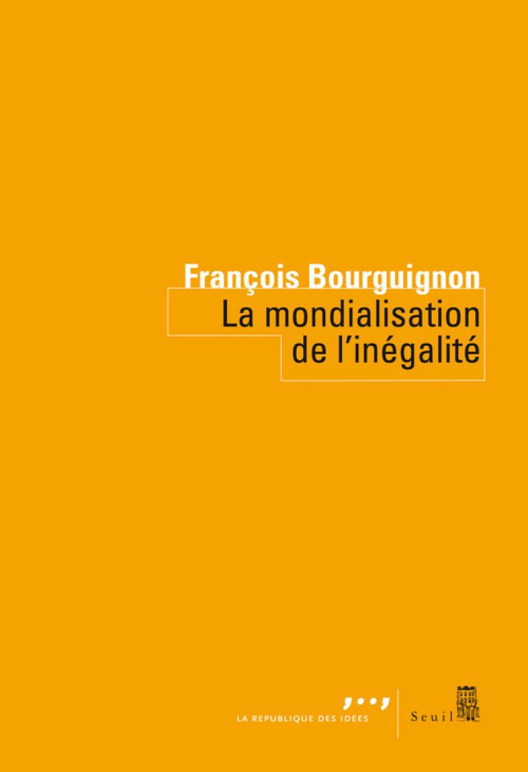 LA MONDIALISATION DE L'INEGALITE - BOURGUIGNON FRANCOIS - SEUIL