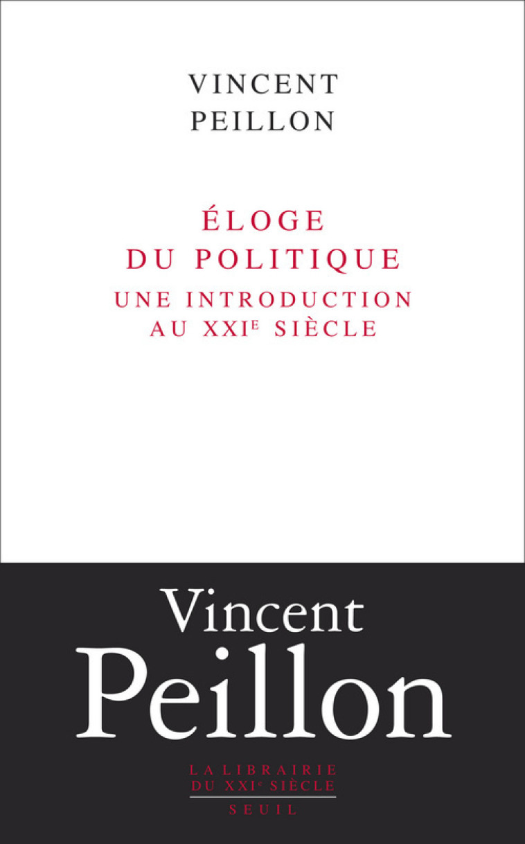 ELOGE DU POLITIQUE - PEILLON V - SEUIL