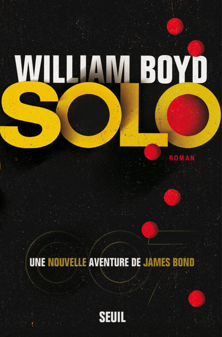 SOLO  UNE NOUVELLE AVENTURE DE JAMES BOND - BOYD W - SEUIL