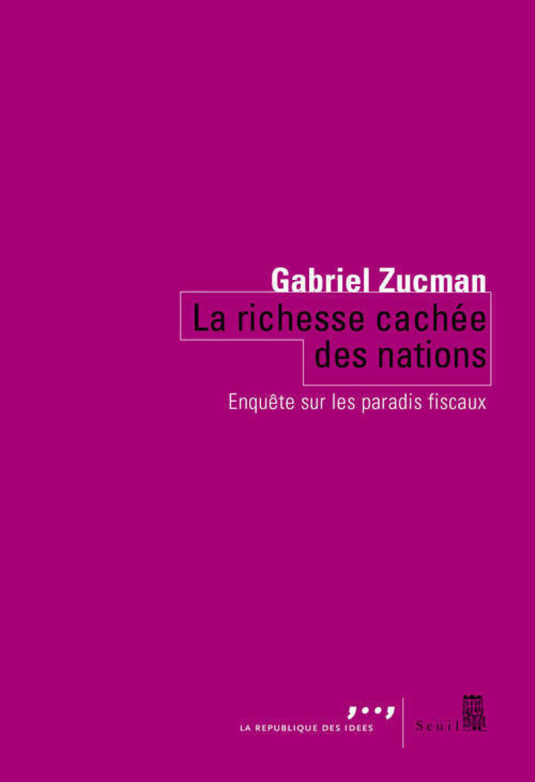 LA RICHESSE CACHEE DES NATIONS - ENQUETE SUR LES PARADIS FISCAUX - ZUCMAN GABRIEL - SEUIL