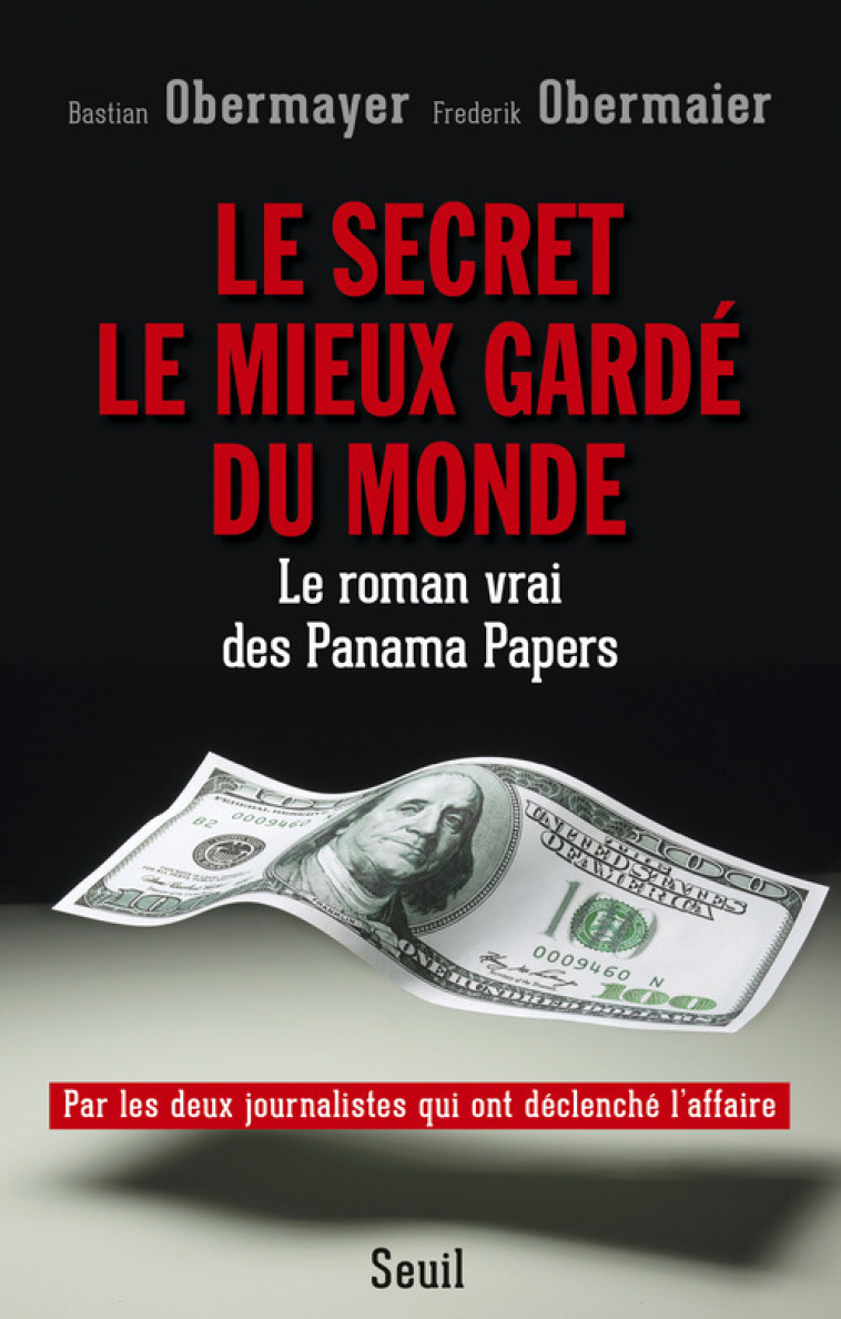 LE SECRET LE MIEUX GARDE DU MONDE. LE ROMAN VRAI DES PANAMA PAPERS - OBERMAYER BASTIAN - SEUIL