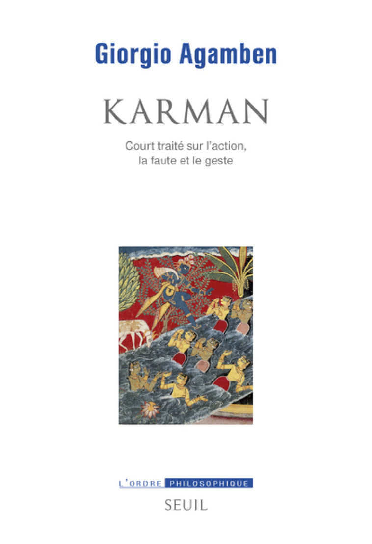 KARMAN - COURT TRAITE SUR LACTION, LA FAUTE ET LE GESTE - AGAMBEN GIORGIO - SEUIL