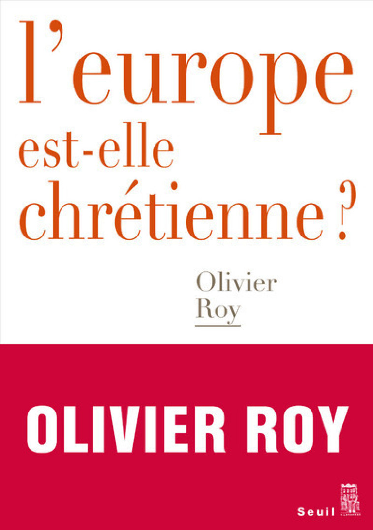 L'Europe est-elle chrétienne ? - Roy Olivier - SEUIL