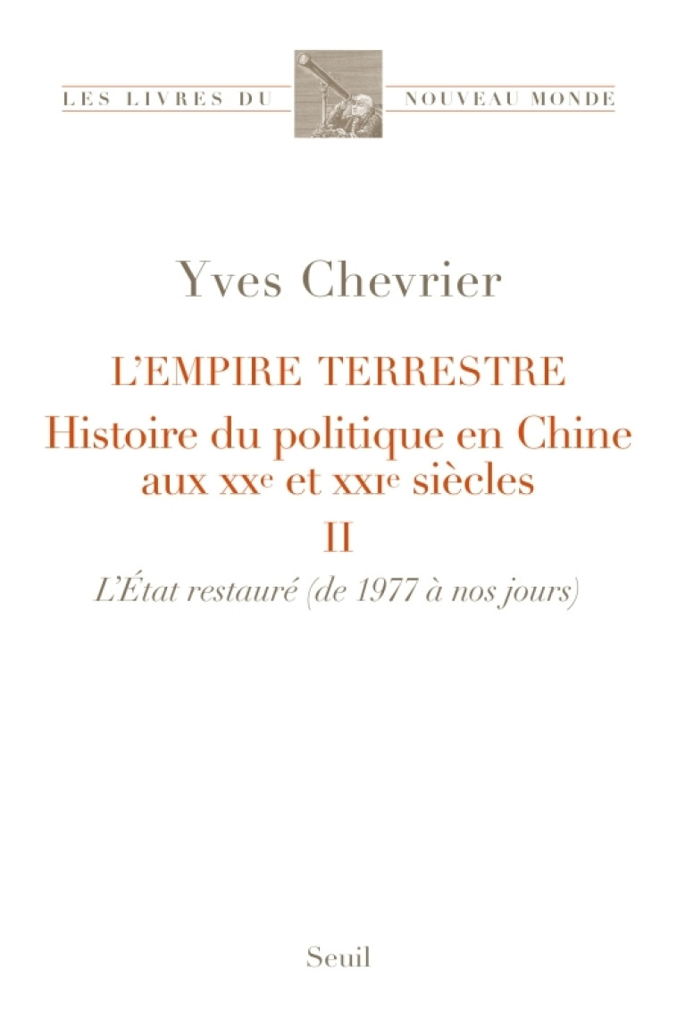 L'EMPIRE TERRESTRE TOME 2 - HISTOIRE DU POLITIQUE EN CHINE AUX XXE ET XXIE SIECLES - CHEVRIER YVES - SEUIL