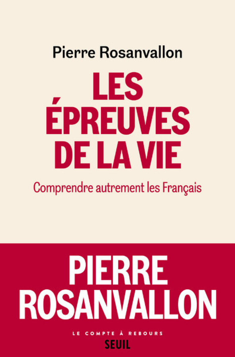 LES EPREUVES DE LA VIE - COMPRENDRE AUTREMENT LES FRANCAIS - ROSANVALLON PIERRE - SEUIL