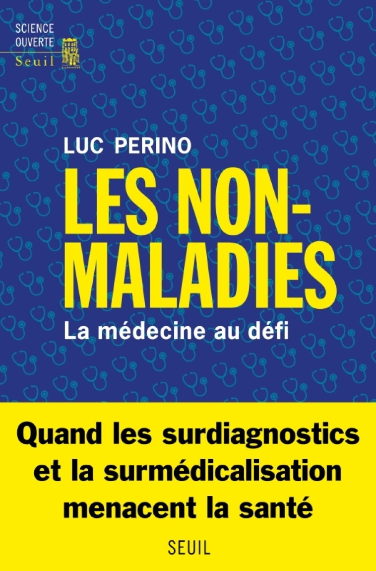 LES NON-MALADIES - LA MEDECINE AU DEFI - PERINO LUC - SEUIL