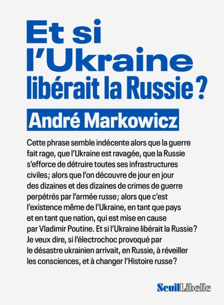 Et si l'Ukraine libérait la Russie ? - Markowicz André - SEUIL