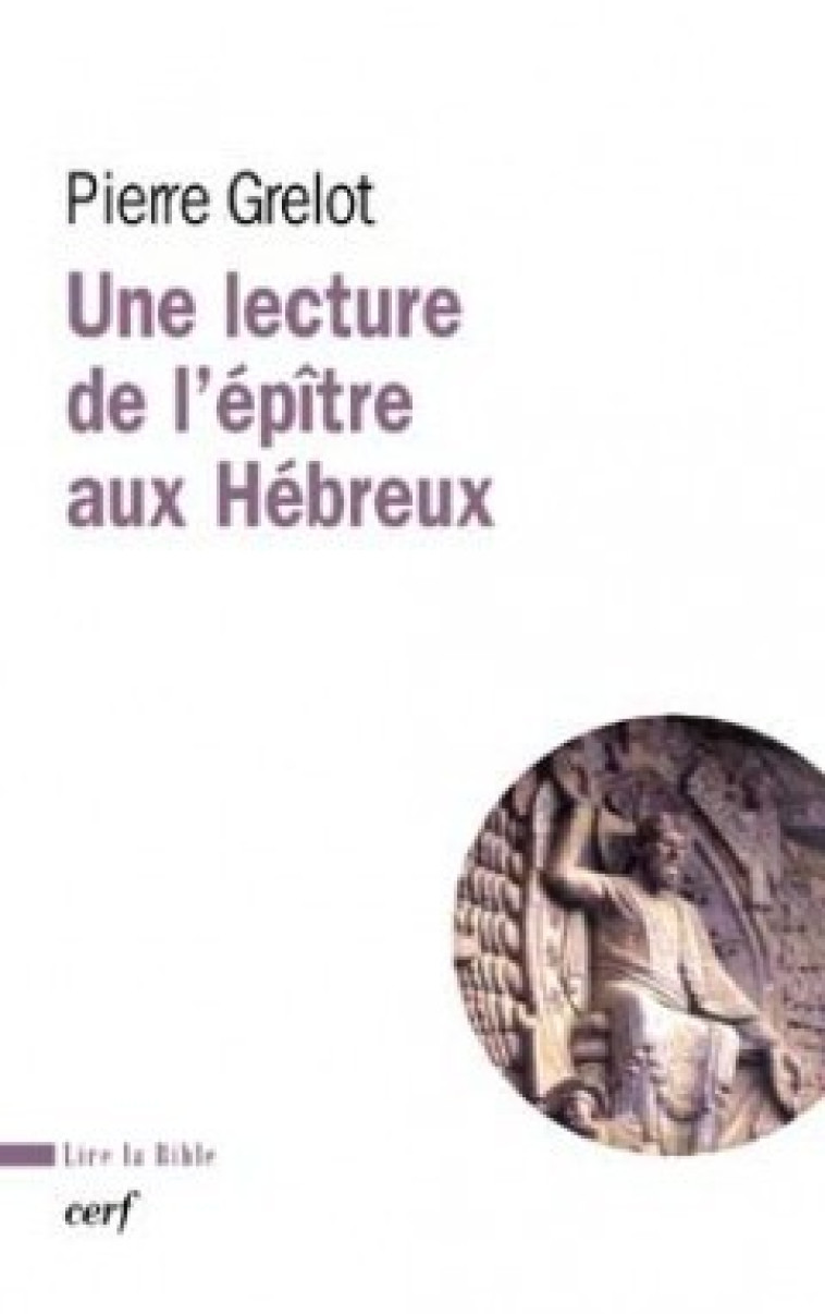 UNE LECTURE DE L'EPITRE AUX HEBREUX - Grelot Pierre, GRELOT PIERRE  - CERF