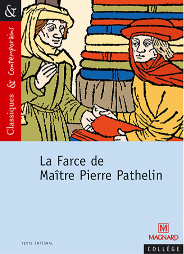 La Farce de Maître Pierre Pathelin - Classiques et Contemporains - Leteissier Anne, ANONYME   - MAGNARD