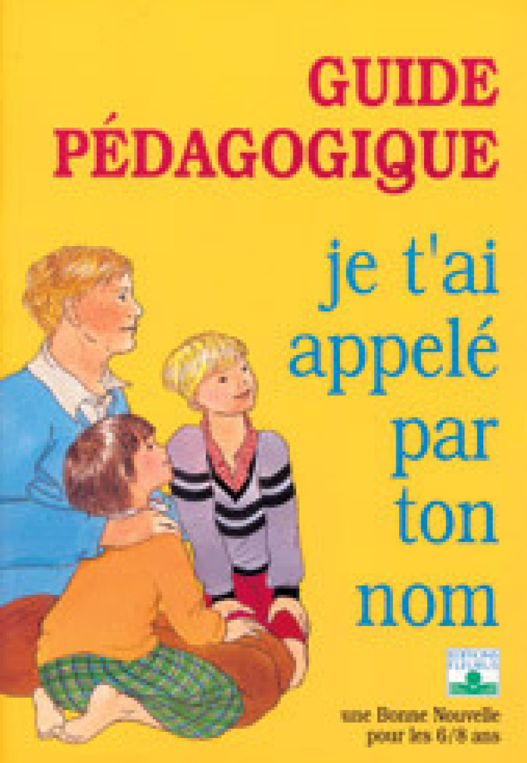 JE T'AI APPELE PAR TON NOM / ANIMATEUR - Aybram Yvon, Delarue Sophie, Riche Brigitte - MAME