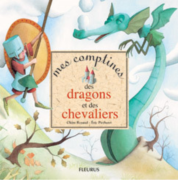 COMPTINES DES DRAGONS ET DES CHEVALIERS (MES) - Renaud Claire, PUYBARET Eric - FLEURUS