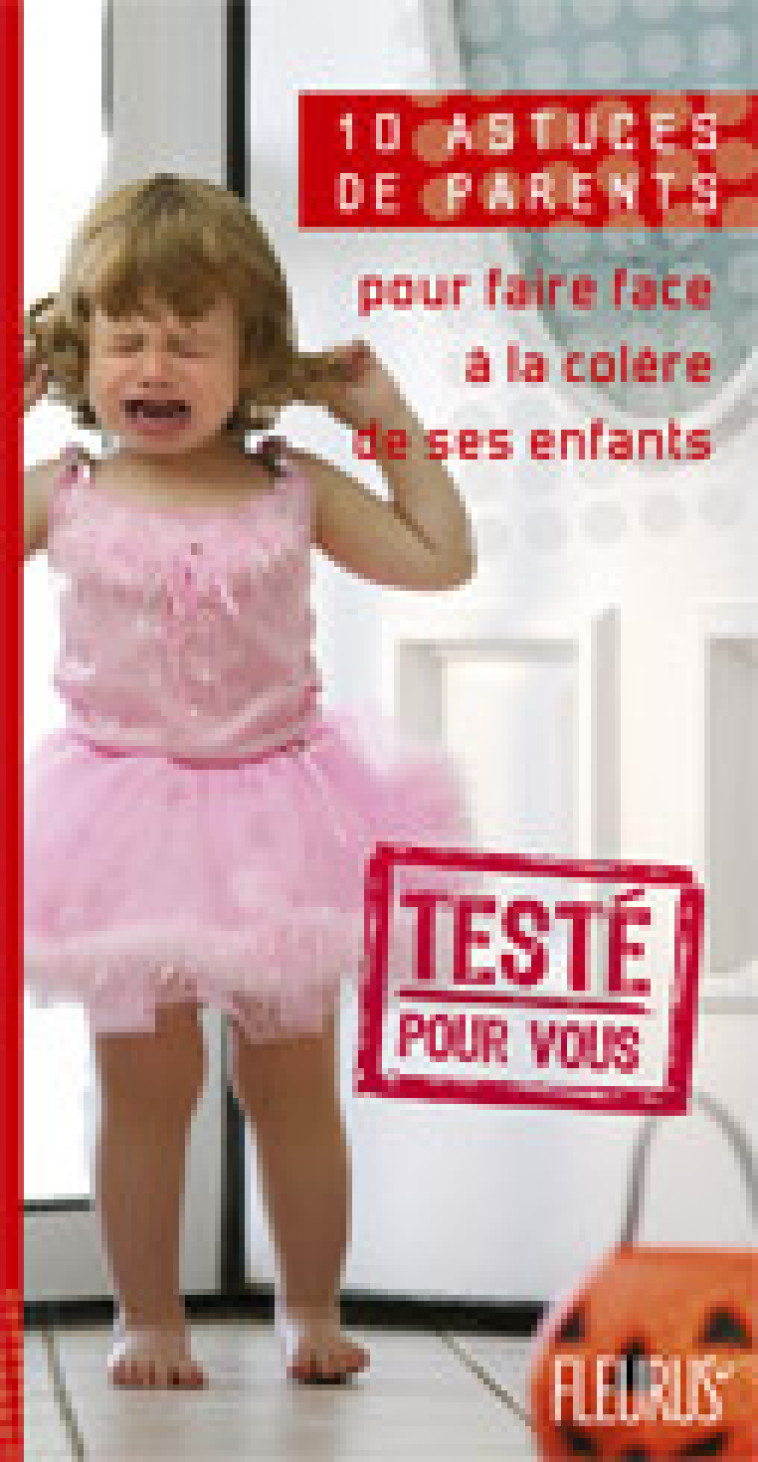 10 ASTUCES DE PARENTS POUR FAIRE FACE A LA COLERE DE SES ENFANTS - Paroissien Emmanuelle - FLEURUS