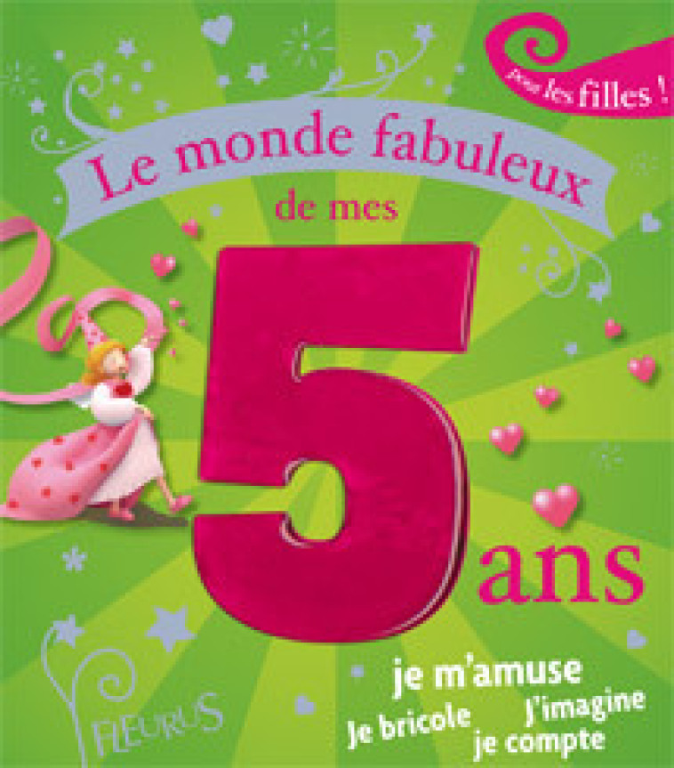 Le monde fabuleux de mes 5 ans - fille - Amiot Karine-Marie, Mollier Myriam - FLEURUS