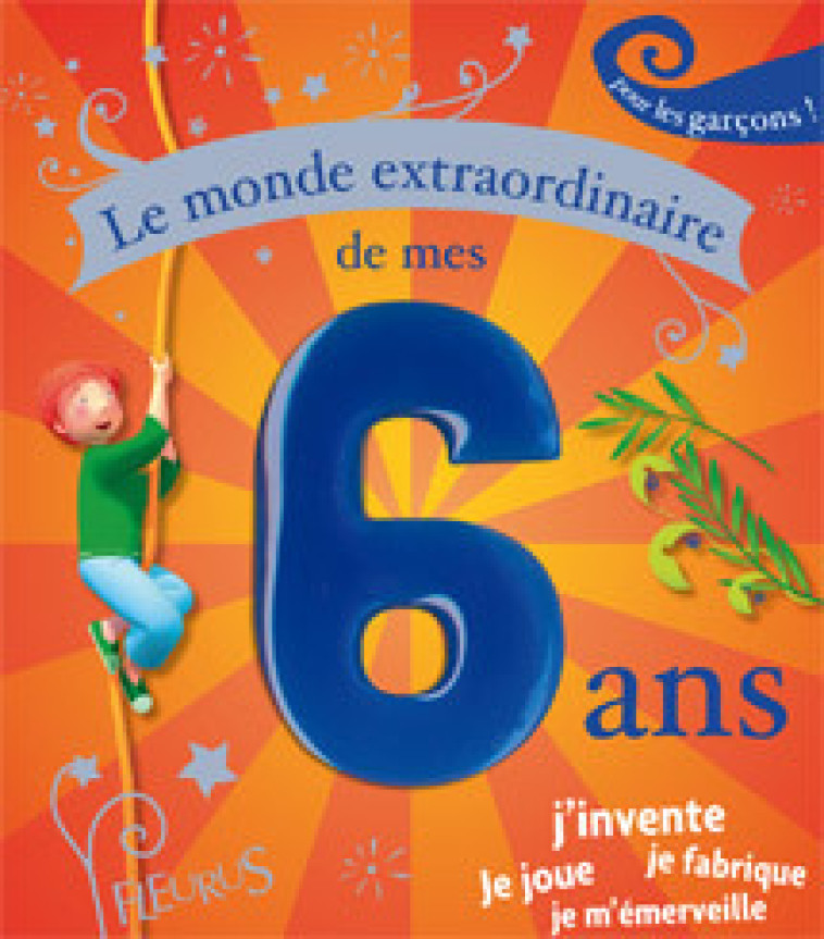 Le monde extraordinaire de mes 6 ans - garçon - Villeminot Vincent, Goldemberg Anaïs - FLEURUS