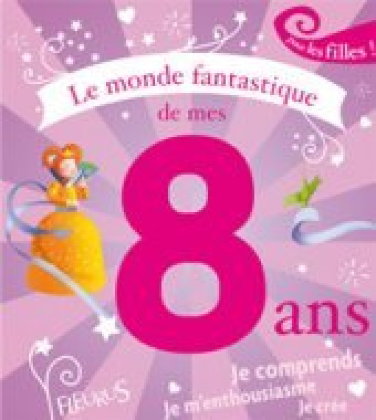 Le monde fantastique de mes 8 ans - filles - Collectif Collectif, Nimbus Gilles - FLEURUS