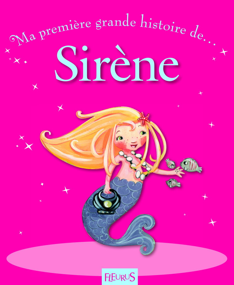 MA GRANDE HISTOIRE DE SIRENE - Chevrel Céline, Glaux Raphaële - FLEURUS