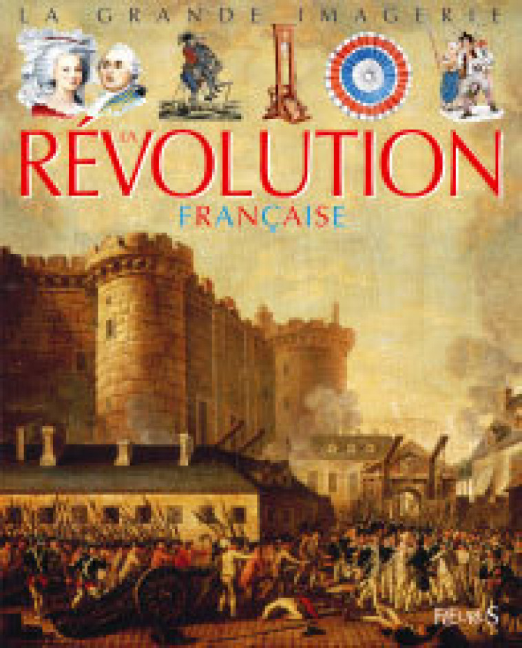 La révolution française - BEAUMONT Emilie, Sagnier Christine, Rochut Jean-Noël - FLEURUS