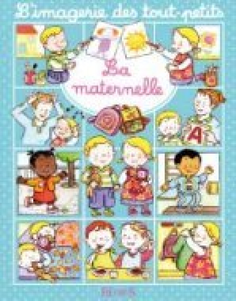 La maternelle - BEAUMONT Emilie, Bélineau Nathalie, Michelet Sylvie - FLEURUS