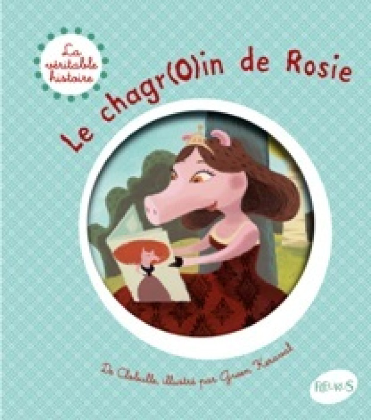 CHAGR(O)IN DE ROSIE (LE) - Clobulle Clobulle, Keraval Gwen - FLEURUS