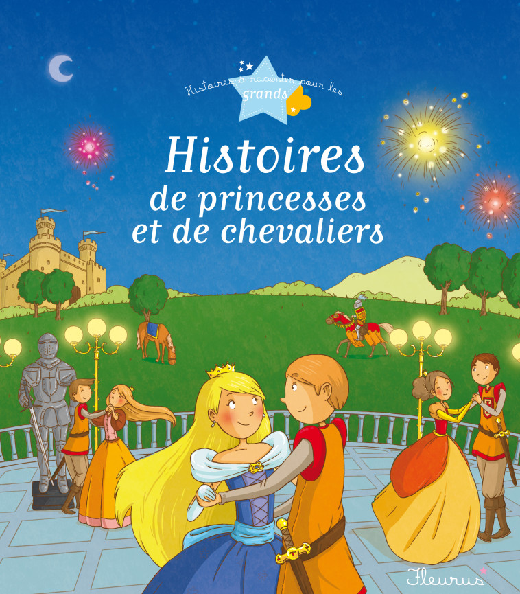 Histoires de princesses et de chevaliers - de Mullenheim Sophie, GROSSETETE Charlotte, Boutignon Béatrice, Riffard Céline, Morize Patrick, Ronzon Stéphanie, Ligier de Laprade Marie - FLEURUS