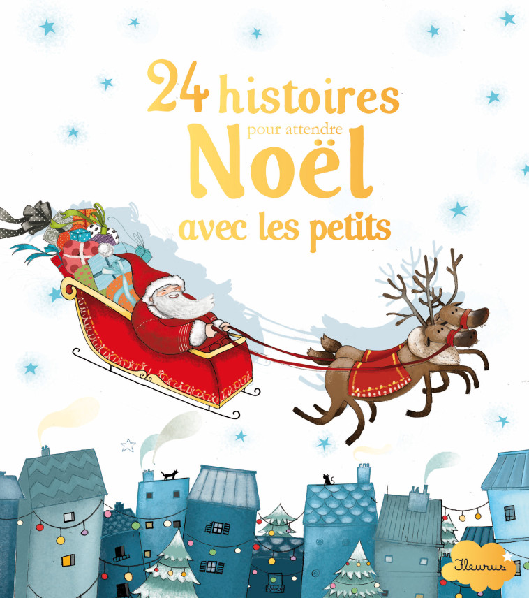 24 HISTOIRES POUR ATTENDRE NOEL AVEC LES PETITS - De Mathuisieulx Sylvie, Itoïz Mayana - FLEURUS