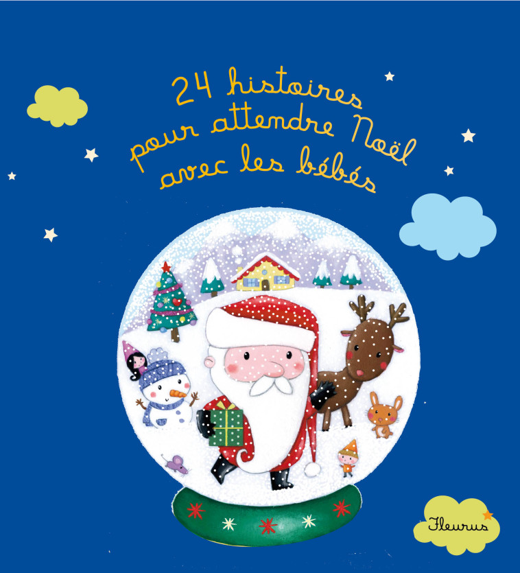 24 HISTOIRES POUR ATTENDRE NOEL AVEC LES BEBES - Brière-Haquet Alice , Bonnet Rosalinde, Briere-Haquet Hélène - FLEURUS