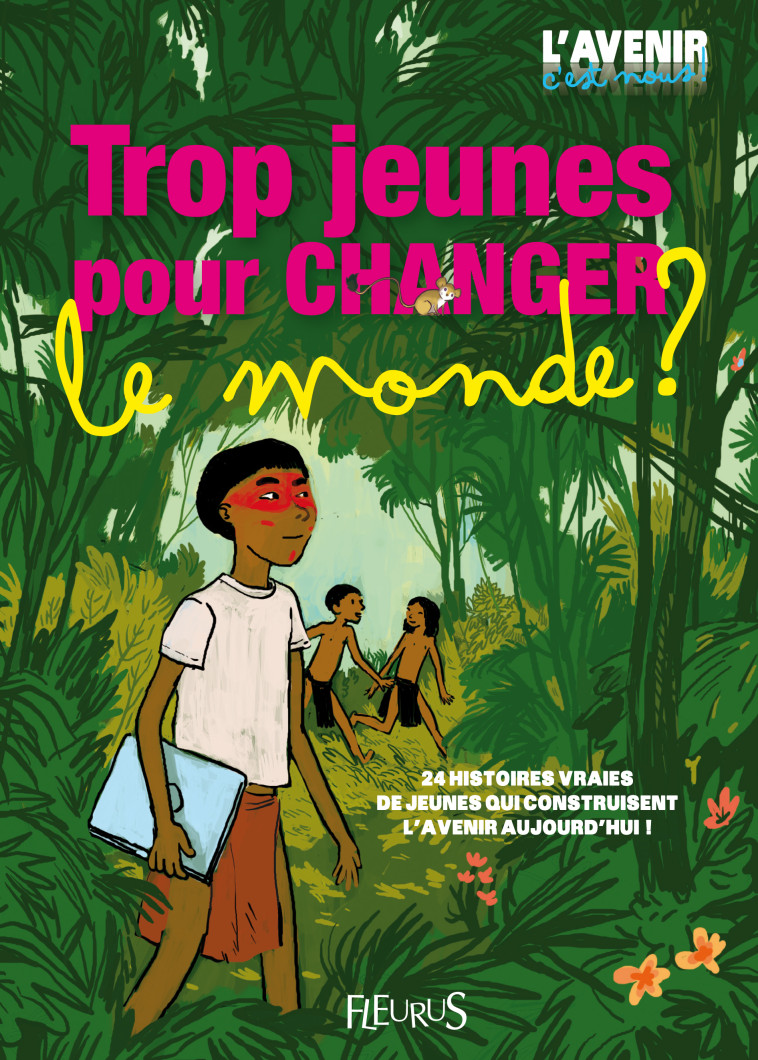 TROP JEUNES POUR CHANGER LE MONDE ! - Collectif Collectif - FLEURUS