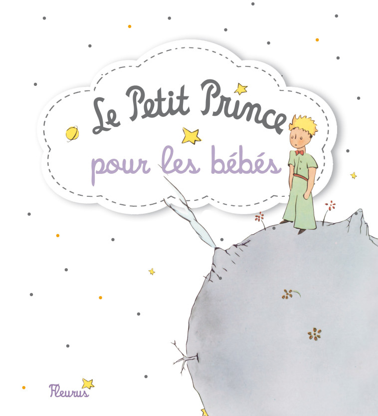 Le Petit Prince pour les bébés - D'après Antoine de Saint-Exupéry D'après Antoine de Saint-Exupéry, D'après Antoine de Saint-Exupéry  - FLEURUS