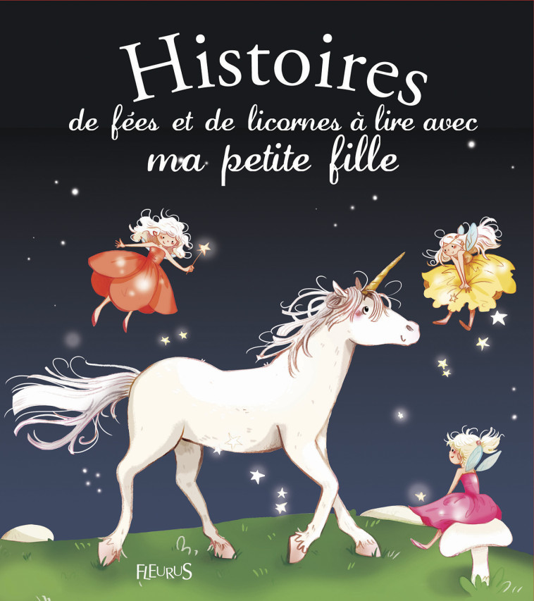 Histoires de fées et de licornes à lire avec ma petite fille - de Mullenheim Sophie, Collectif Collectif - FLEURUS