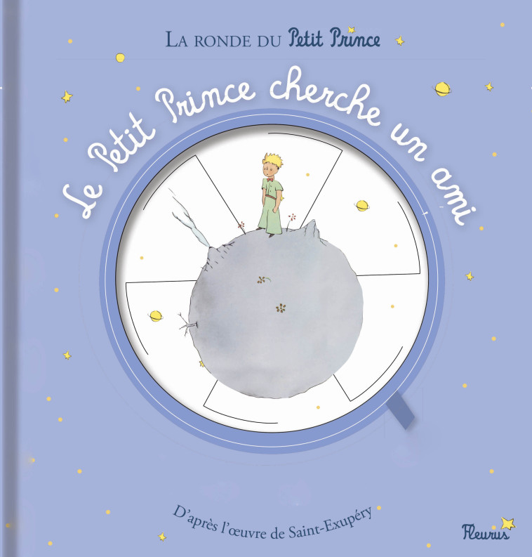 Le Petit Prince cherche un ami - D'après Antoine de Saint-Exupéry D'après Antoine de Saint-Exupéry - FLEURUS