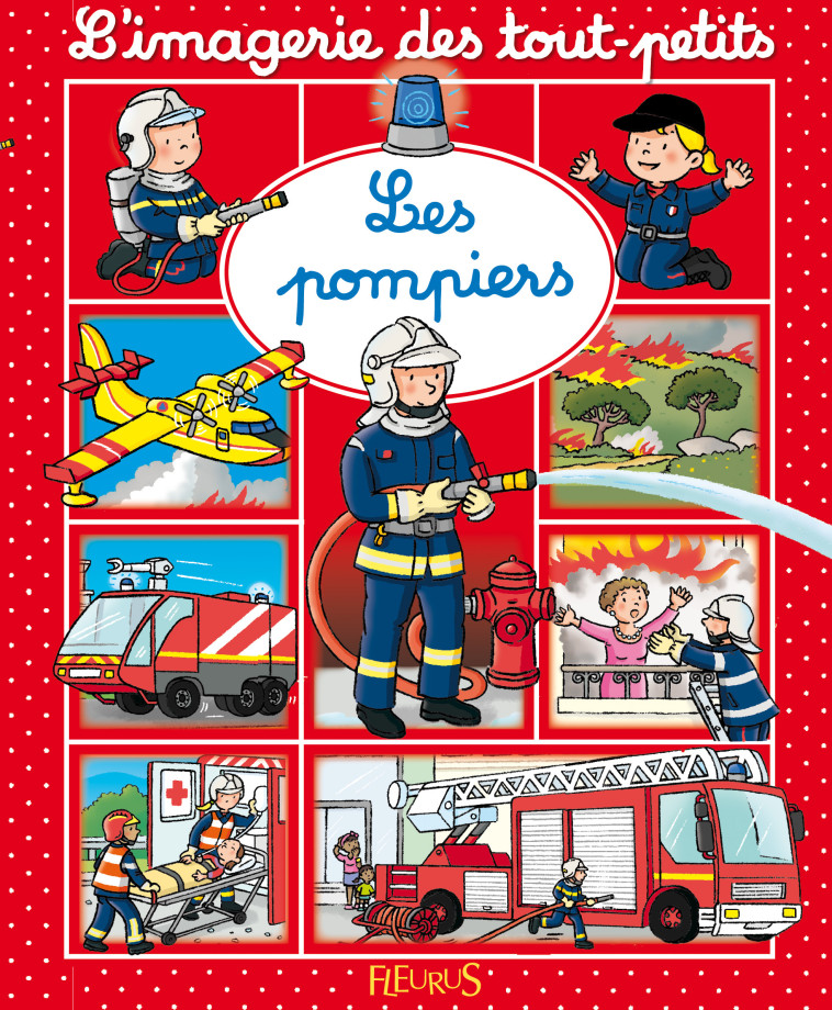 Les pompiers - BEAUMONT Emilie, Michelet Sylvie - FLEURUS