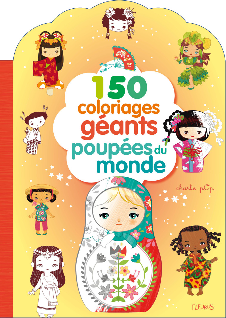 150 COLORIAGES POUR LES FILLES - POUPEES - Charlie pOp Charlie pOp - FLEURUS