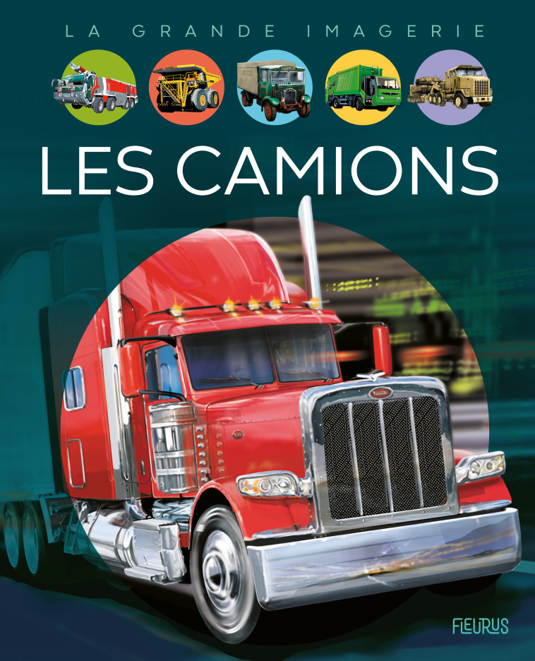 Les camions - Vandewiele Agnès, Dayan Jacques, Laheurte Pascal - FLEURUS